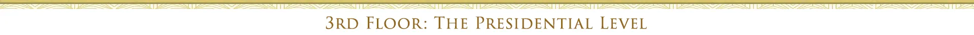 3rd Floor: Presidential Level